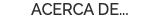 ACERCA DE...